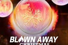 Blown Away: Christmas Review